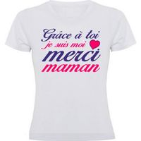 T-shirt pour MAMAN "Grâce à toi je suis moi, merci maman" | tee shirt femme