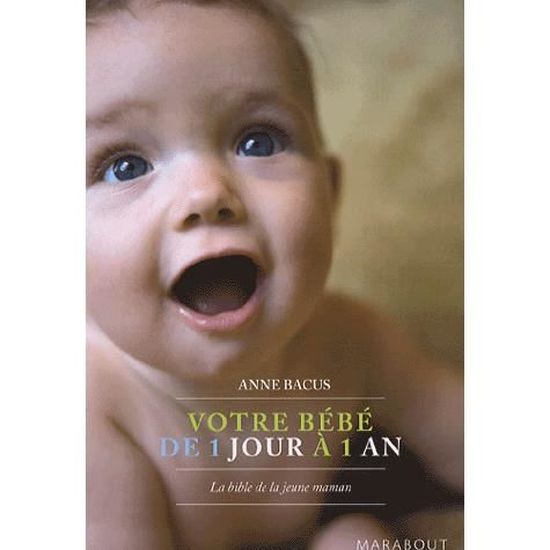 Votre Bebe De 1 Jour A 1 An Cdiscount Librairie