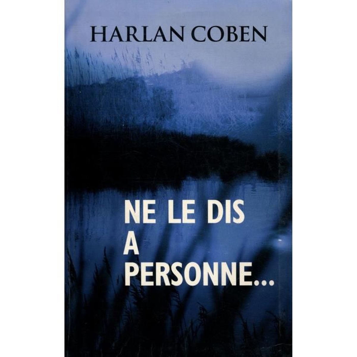 Harlan Coben Ne Le Dis à Personne Ne Le Dis À Personne Livre : Ne Le Dis A Personne Coben Harlan Ref30449