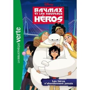Livre 9 -12 ANS Baymax et les nouveaux héros Tome 2 : Les héros n'abandonnent jamais