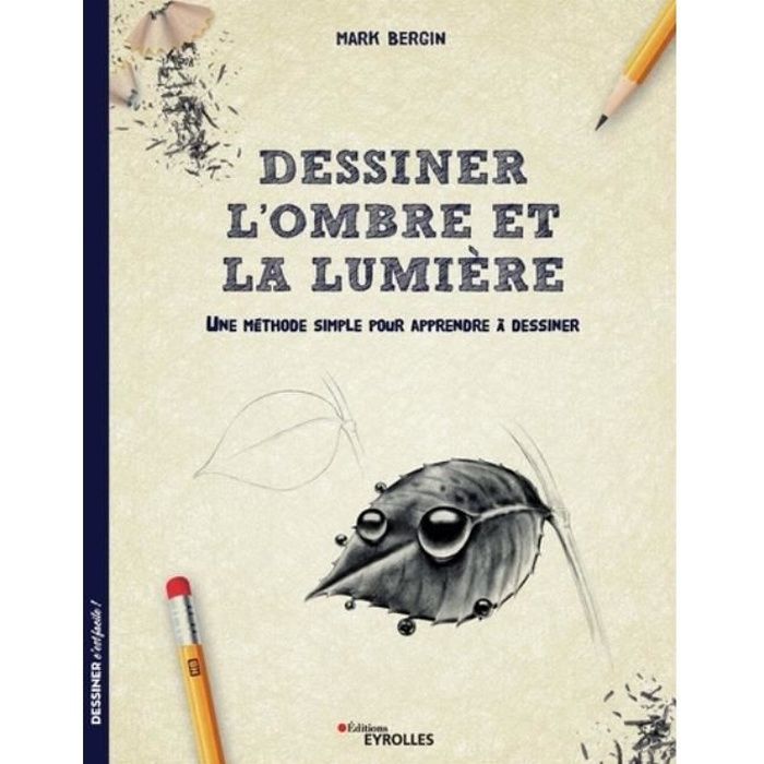 Dessiner l'ombre et la lumière. Une méthode simple pour apprendre à dessiner
