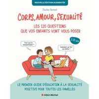 Corps, amour, sexualité : les 120 questions que vos enfants vont vous poser (Edition 2022)