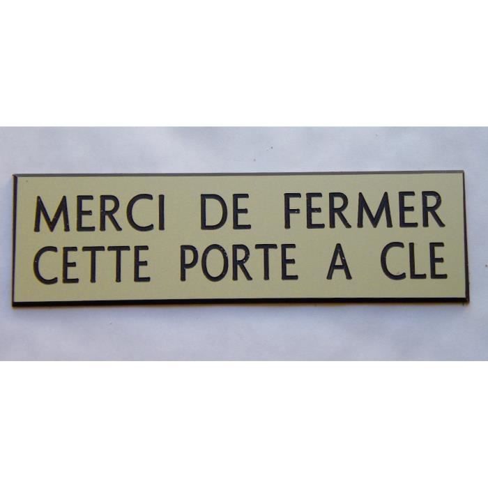 plaque gravée "MERCI DE FERMER CETTE PORTE A CLE" Format 70 x 200 mm 