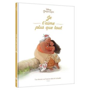 Livre 3-6 ANS DISNEY PRINCESSES - Vaiana - Je t'aime plus que tout