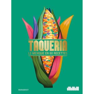 LIVRE CUISINE MONDE Taqueria - Le Mexique en 80 recettes