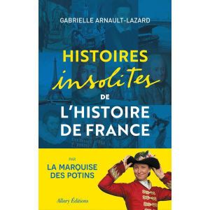LIVRE HISTOIRE FRANCE Histoires insolites de l'Histoire de France