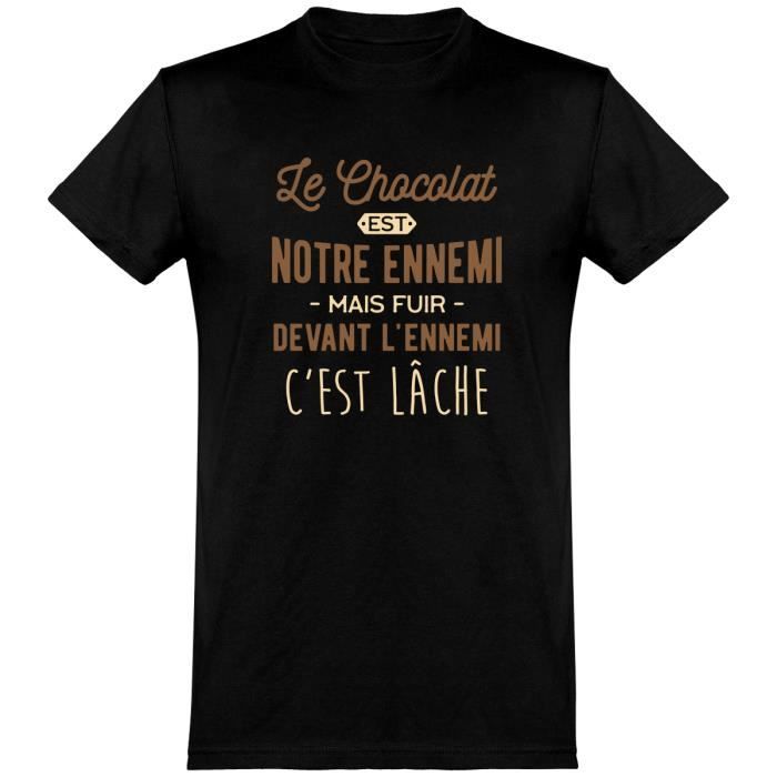 Le Chocolat Est Notre Ennemi T Shirt Humour Drole Cadeau Imprime En France Black Cdiscount Pret A Porter