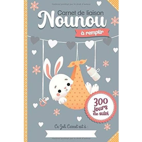 1219 Carnet De Liaison Nounou A Remplir 300 Jours De Suivi Agenda Assistante Maternelle Parents Pour Suivre Bebe Son Enfant J Cdiscount Puericulture Eveil Bebe