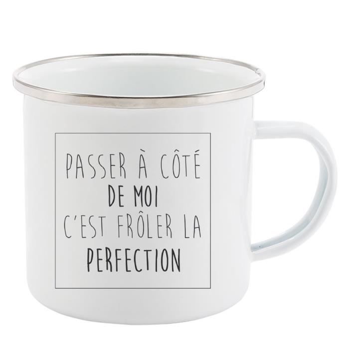 Mug Tasse Retro En Metal Emaille Imprime Citation Humour Passer A Cote De Moi C Est Froler La Perfec Cdiscount Puericulture Eveil Bebe