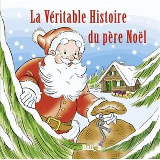 La véritable histoire du père Noël - Cdiscount Librairie