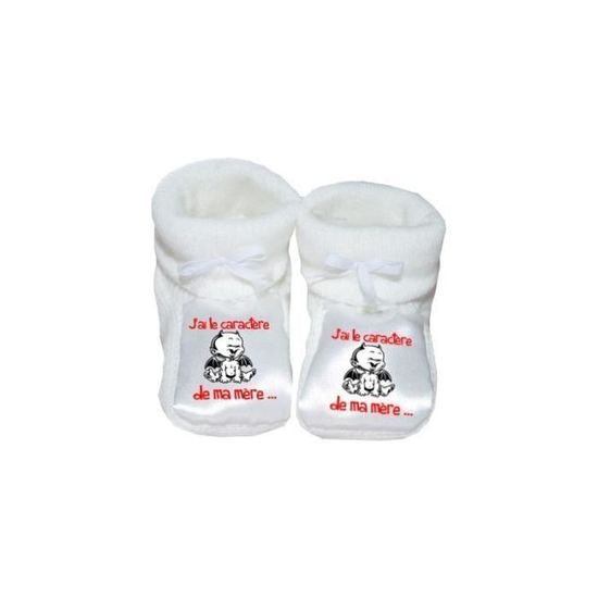 Chaussons Pour Bebe Personnalise J Ai Le Caractere De Ma Mere Cdiscount