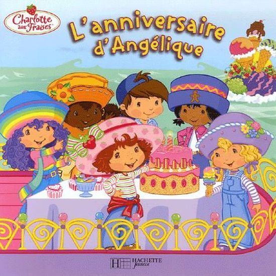 L Anniversaire D Angelique Achat Vente Livre Hachette Jeunesse Parution 07 02 07 Pas Cher Cdiscount L Anniversaire D Angelique Achat Vente Livre Hachette Jeunesse Parution 07 02 07 Pas Cher Cdiscount
