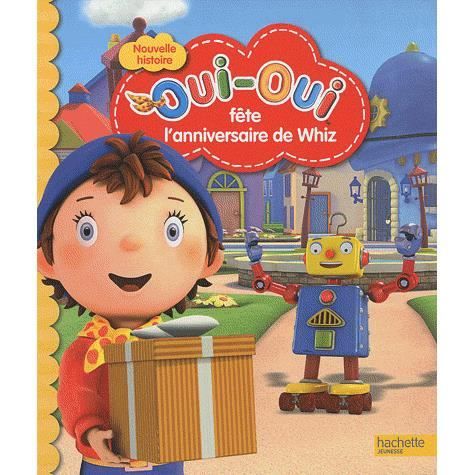 Oui Oui Fete L Anniversaire De Whiz Achat Vente Livre Hachette Jeunesse Parution 07 04 10 Pas Cher Cdiscount Oui Oui Fete L Anniversaire De Whiz Achat Vente Livre Hachette Jeunesse Parution 07 04 10 Pas Cher Cdiscount