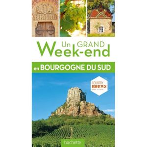 GUIDES DE FRANCE Un grand week-end en Bourgogne du Sud