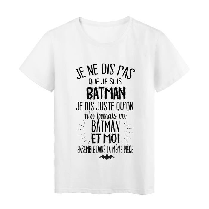 T Shirt Citation Humour On A Jamais Vu Batman Et Moi Dans La Meme Piece Ref 38 Taille S Blanc Cdiscount Pret A Porter
