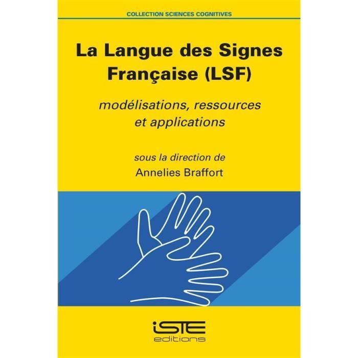 Livre La Langue Des Signes Francaise Lsf Modelisations Ressources Et Applications Cdiscount Librairie
