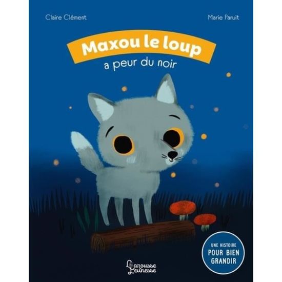 Maxou Le Loup A Peur Du Noir Achat Vente Livre Parution Pas Cher Cdiscount