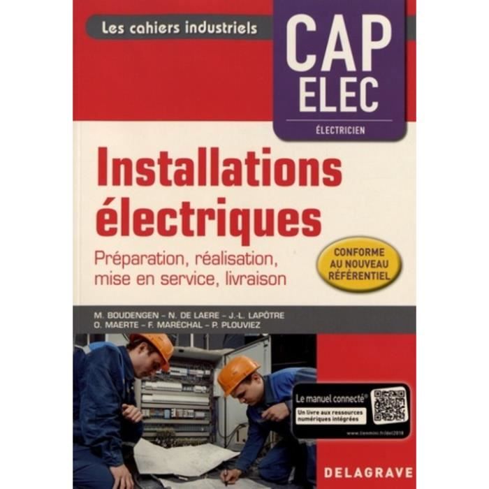 Installations électriques CAP Elec. Préparation, réalisation, mise en service, livraison, Edition 2018