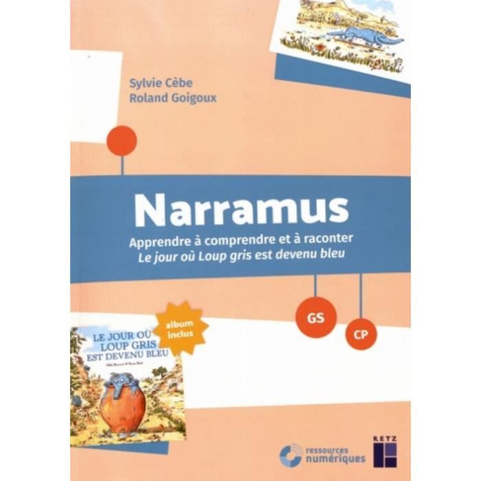 Narramus GS-CP. Apprendre à comprendre et à raconter Le jour où Loup gris est devenu bleu (album inclus), avec 1 CD-ROM