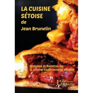 LIVRE CUISINE TRADI La cuisine sétoise de Jean Brunelin. Recettes et Histoires de la cuisine traditionnelle sétoise