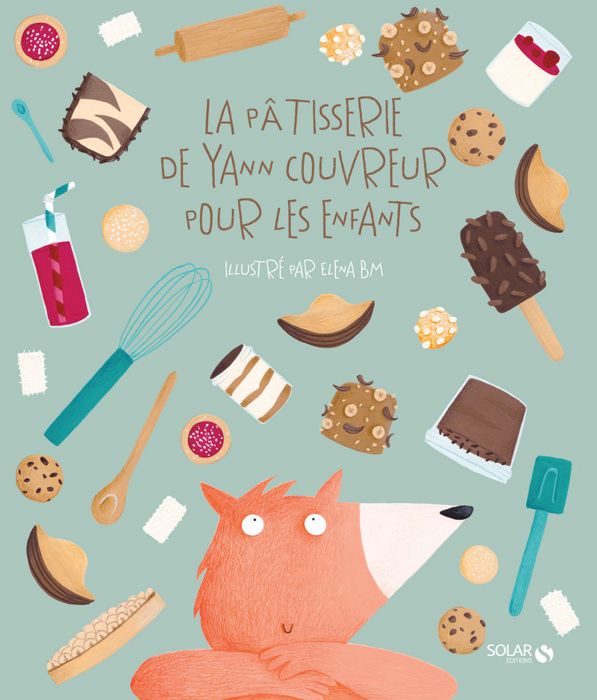 La pâtisserie de Yann Couvreur pour les enfants - Bm