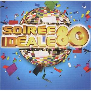 CD COMPILATION LA SOIREE IDEALE 80