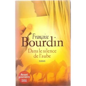 ROMANS HISTORIQUES Dans le silence de l'aube - Françoise Bourdin - Livre ROMAN * NEUF