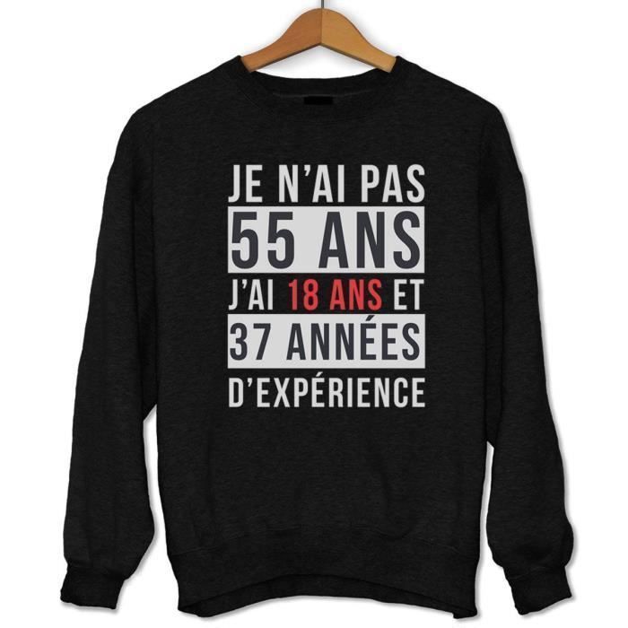 Je N Ai Pas 55 Ans J Ai 18 Ans Et 37 Annees D Experience Sweat Unisexe Anniversaire Age Pull Idee Cadeau Categorie Fun Drole Ma Noir Cdiscount Pret A Porter