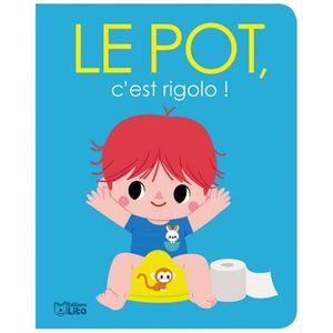 LIVRE 0-3 ANS ÉVEIL Mes premiers albums: Le pot, c est rigolo ! editions lito
