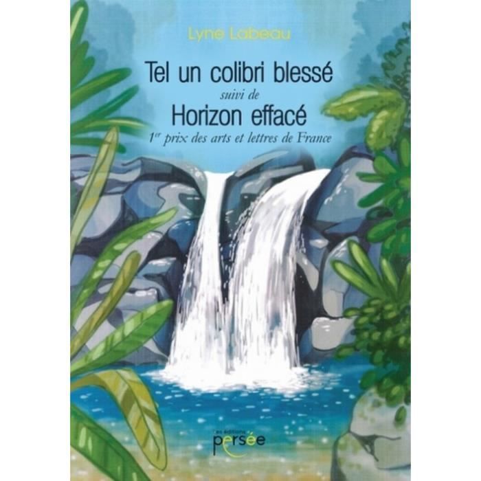 Tel un colibri blessé suivi de Horizon effacé