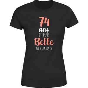 T-SHIRT tee shirt femme humour | Cadeau imprimé en France | 100% coton, 185gr |  74 ans et plus belle que jamais