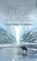 Le Puits des mémoires 3. Les Terres de Cristal - Katz Gabriel - Livres - SF Fantastique Fantasy