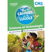 Science et technologie CM1 Les Cahiers de la Luciole. Edition 2022