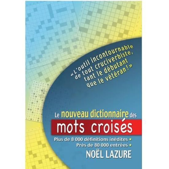 Le Nouveau Dictionnaire des Mots Croises - Noel Lazure ...