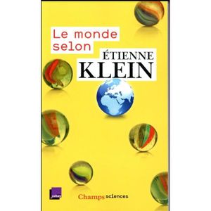 LIVRE HISTOIRE SCIENCES Livre - le monde selon Etienne Klein