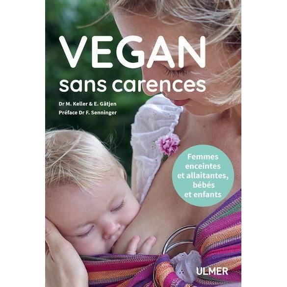 Livre Vegan Sans Carences Une Alimentation Saine Et Complete Pour Toute La Famille Cdiscount Librairie