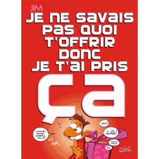 Je Ne Savais Pas Quoi T Offrir Donc Je T Ai Pris C Cdiscount Librairie