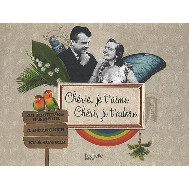 Cherie Je T Aime Cheri Je T Adore Achat Vente Livre Hachette Hachette Pratique Parution 20 10 2009 Pas Cher Cdiscount
