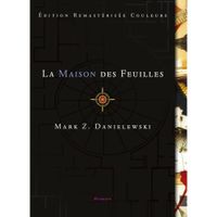 LA MAISON DES FEUILLES. EDITION REVUE ET AUGMENTEE, Danielewski Mark Z.