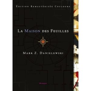 LITTÉRATURE ÉTRANGÈRE LA MAISON DES FEUILLES. EDITION REVUE ET AUGMENTEE, Danielewski Mark Z.