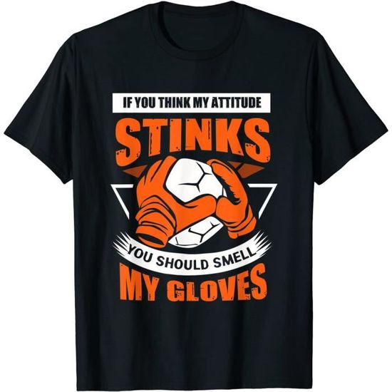 Funny soccer goalie, smell my gloves joke pun tshirt Cdiscount Sport