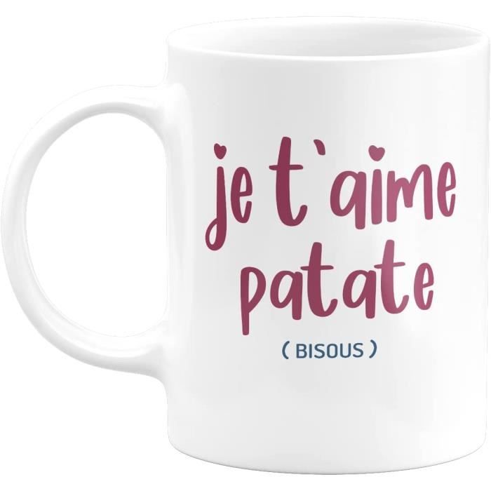 Mug Je T'aime Patate Bisous - Tasse Humour saint Valentin Tasse a Cafe Cadeau  Rigolo Original Humoristique Fun à Message [607] - Cdiscount Puériculture &  Eveil bébé