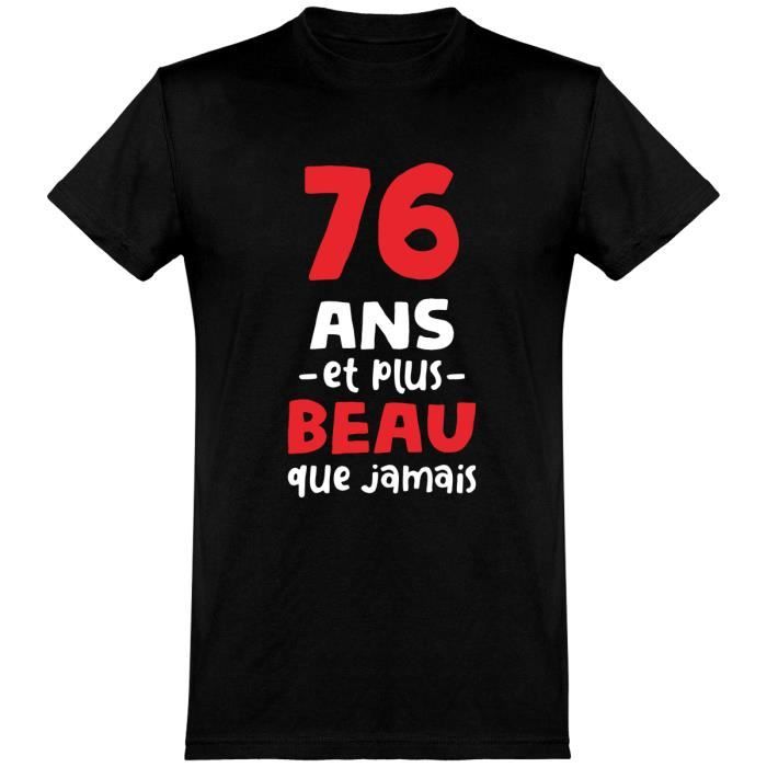 76 Ans Et Plus Beau T Shirt Humour Anniversaire Cadeau Tee Shirt 100 Coton Black Cdiscount Pret A Porter