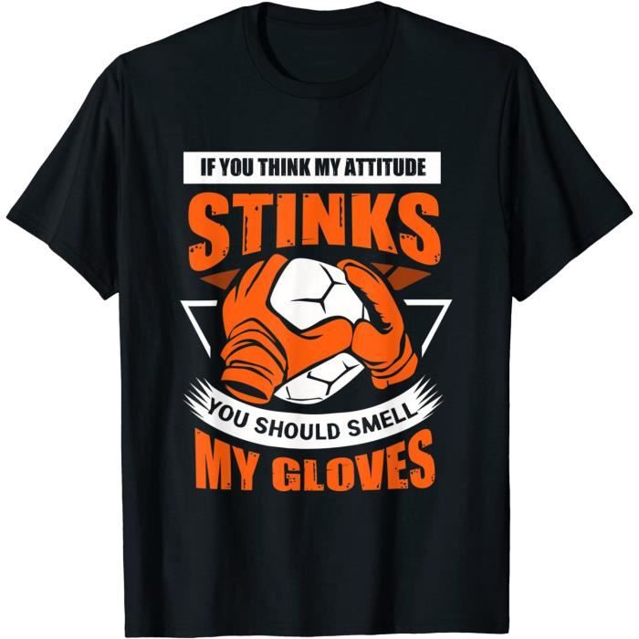 Funny soccer goalie, smell my gloves joke pun tshirt Cdiscount Sport