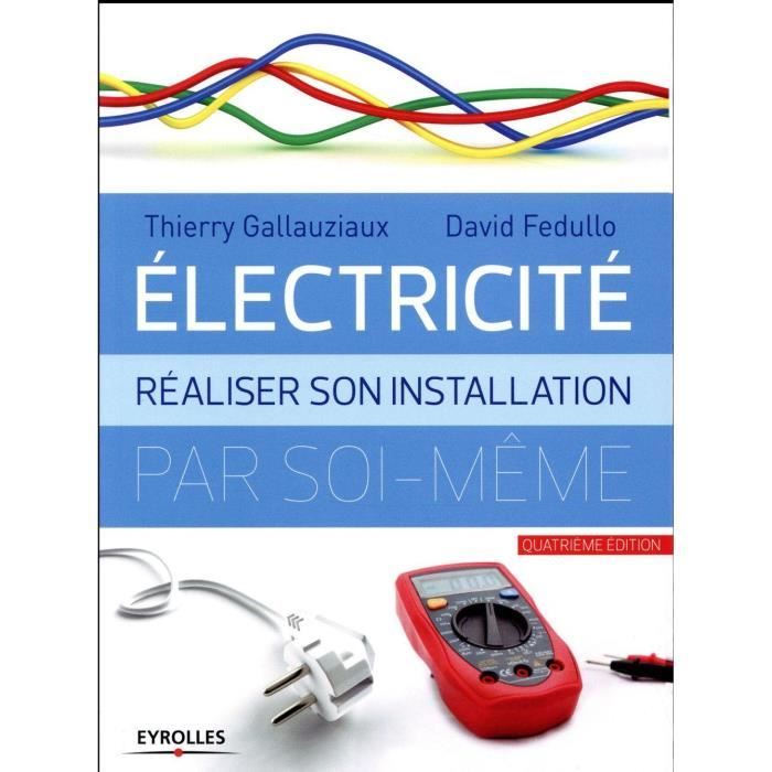 Livre Electricite Realiser Son Installation Electrique Par Soi Meme Achat Vente Livre Parution Pas Cher Cdiscount