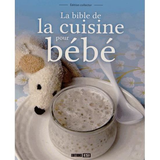 La Bible De La Cuisine Pour Bebe Cdiscount Librairie