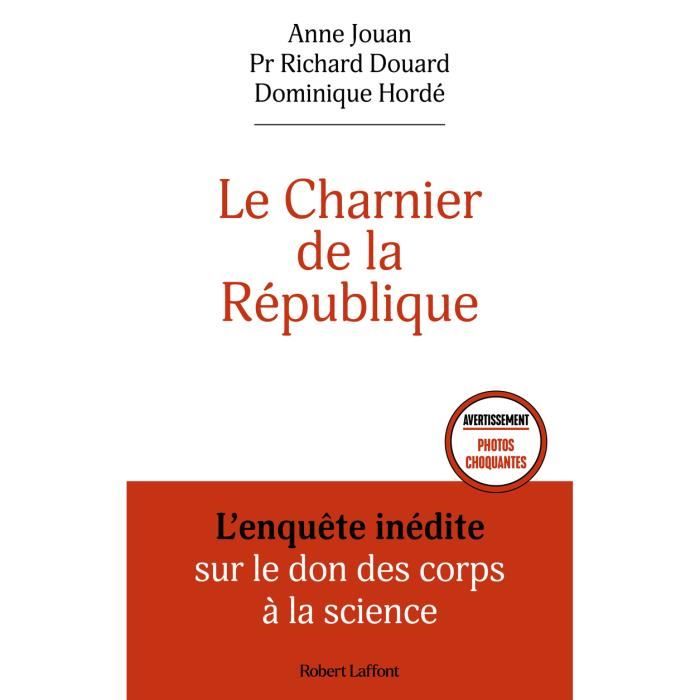 Robert Laffont - Le Charnier de la Republique - L'enquête inedite sur le don des corps à la science - - XXX Xx