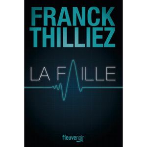 THRILLER Fleuve éditions - La Faille - Thilliez Franck 0x0