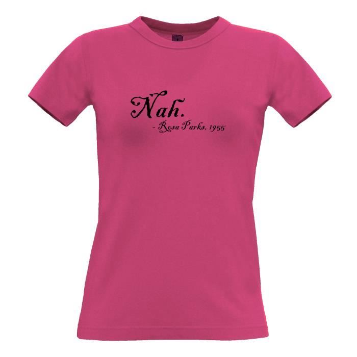 T Shirt Femme Nah Rosa Parks Citation Mouvement Des Droits Civiques Drole Anniversaire Des Femmes Tshirt Slogan Rose Cdiscount Pret A Porter
