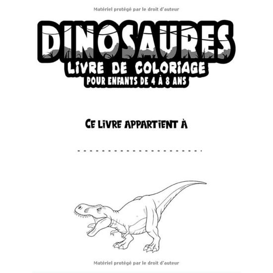Livre de Coloriage Dinosaure Pour Enfants 6 ans +: Cahier de